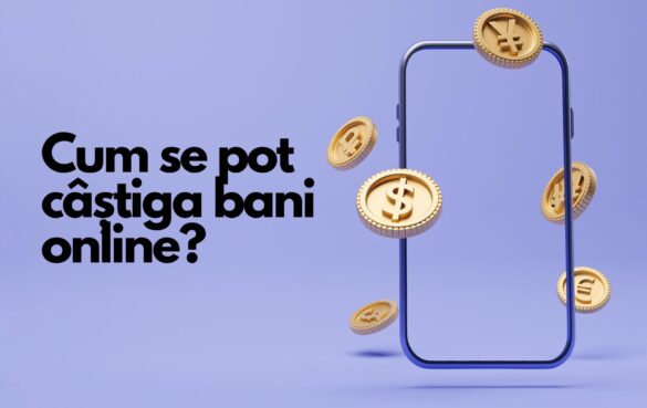 Cum se pot câștiga bani online