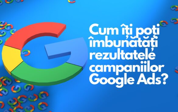 Cum poți îmbunătăți rezultatele campaniilor Google Ads? 21 Cum poți îmbunătăți rezultatele campaniilor Google