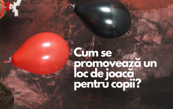 Cum se promovează un loc de joacă pentru copii? Studiu de caz 12 Cum se promovează un loc de joacă pentru copii