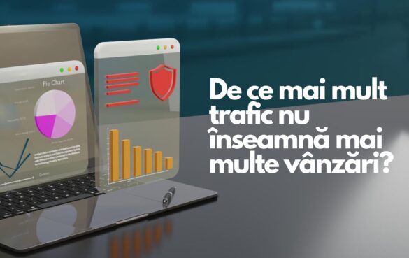 De ce mai mult trafic nu înseamnă mai multe vânzări? 22 De ce mai mult trafic nu înseamnă mai multe vânzări?