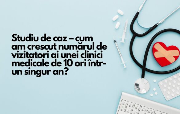 Studiu de caz – cum am crescut numărul de vizitatori ai unei clinici medicale de 10 ori într-un singur an? 8 am crescut numărul de vizitatori ai unei clinici medicale de 10 ori într-un singur an?