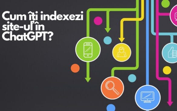 Cum îți indexezi site-ul în ChatGPT? 1 Cum îți indexezi site-ul în ChatGPT